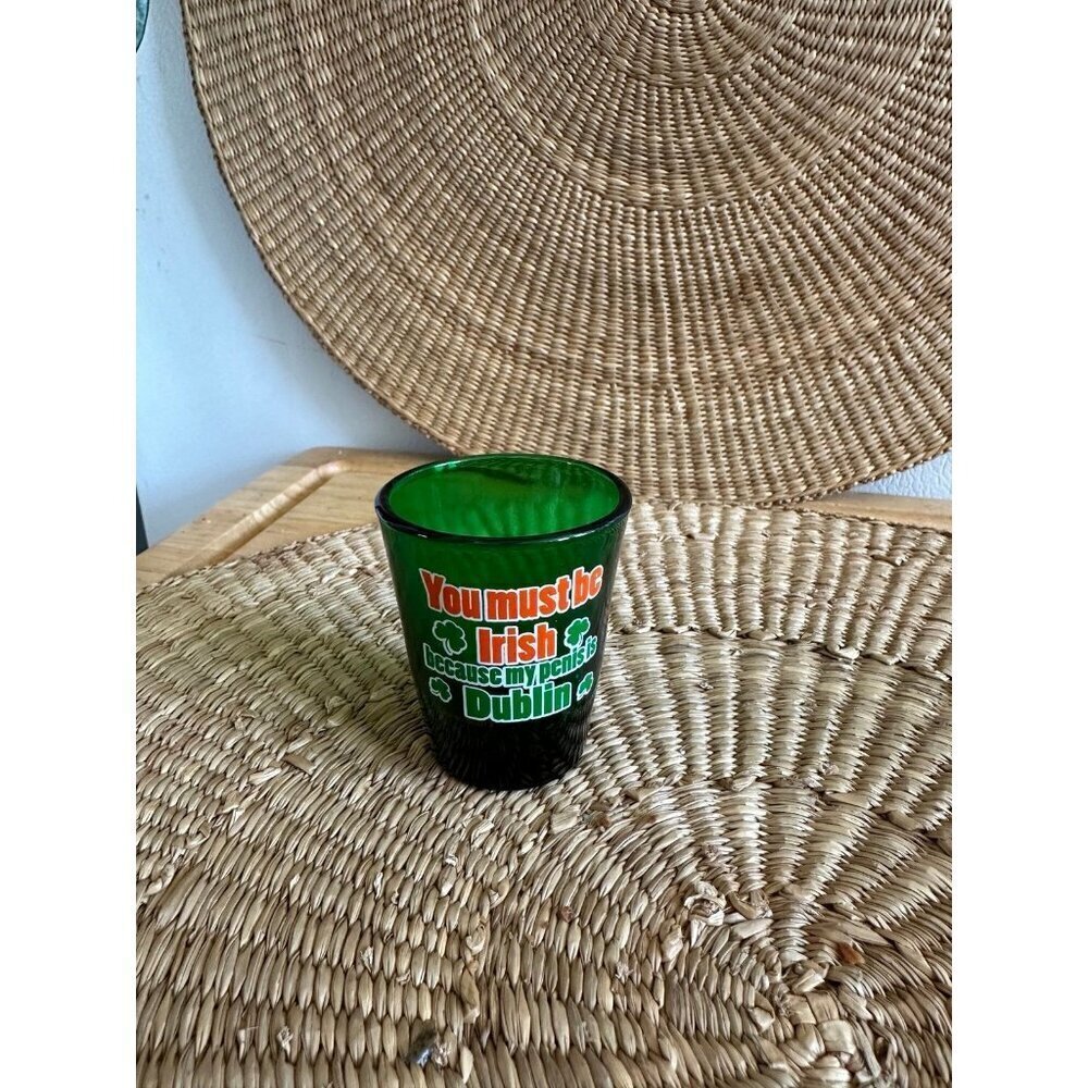 You Must be Irish funny shot glass